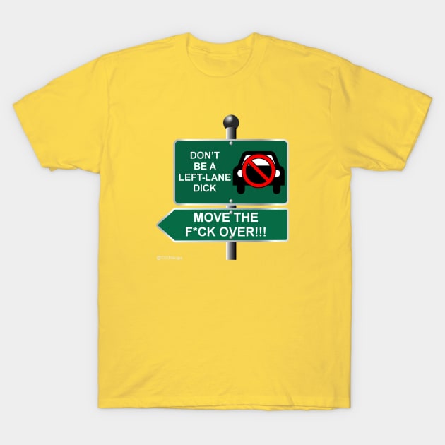 Don't Be A Left-Lane Dick T-Shirt by dekimdesigns